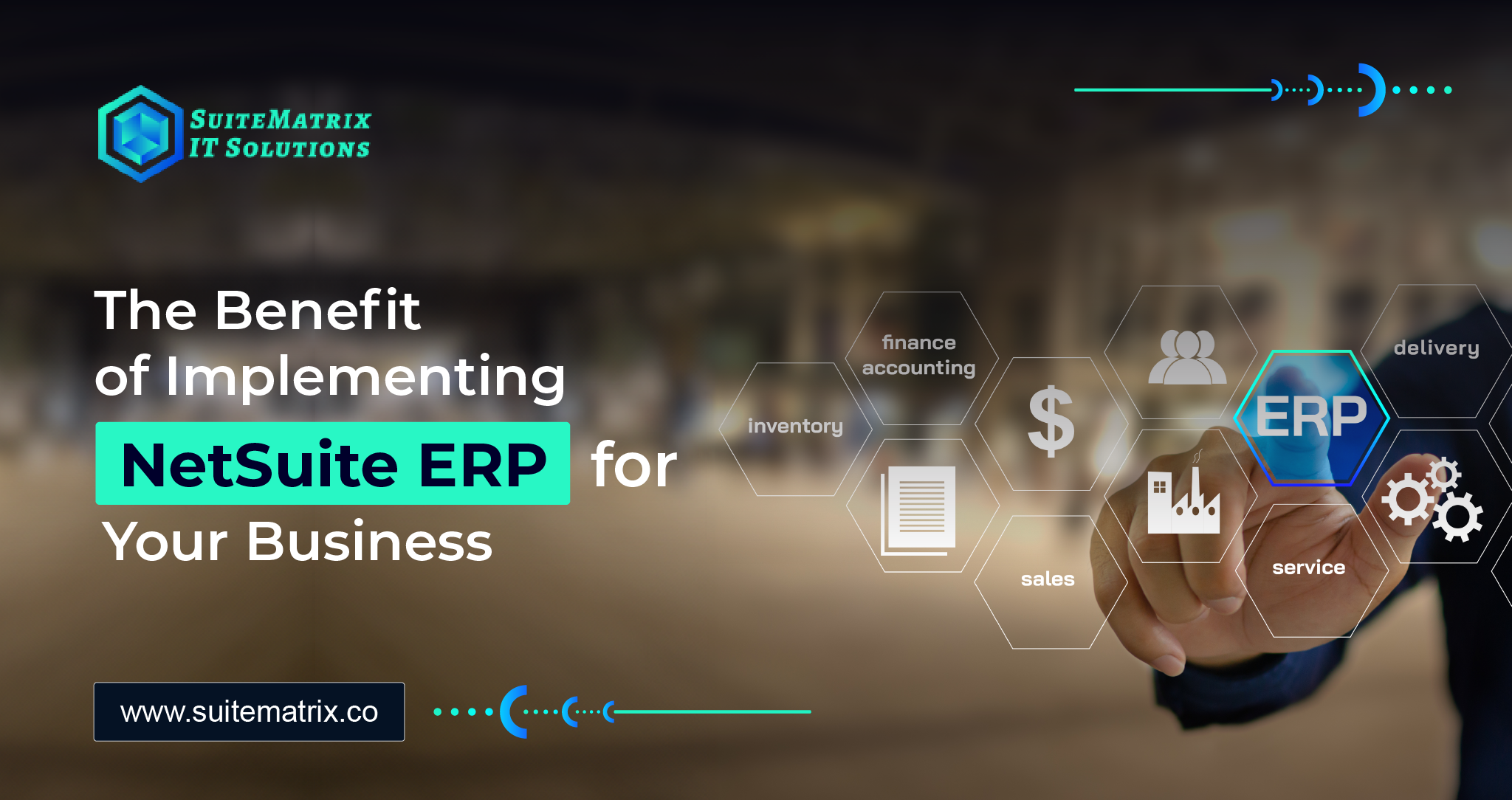 The Benefits of Implementing NetSuite ERP for Your Business 