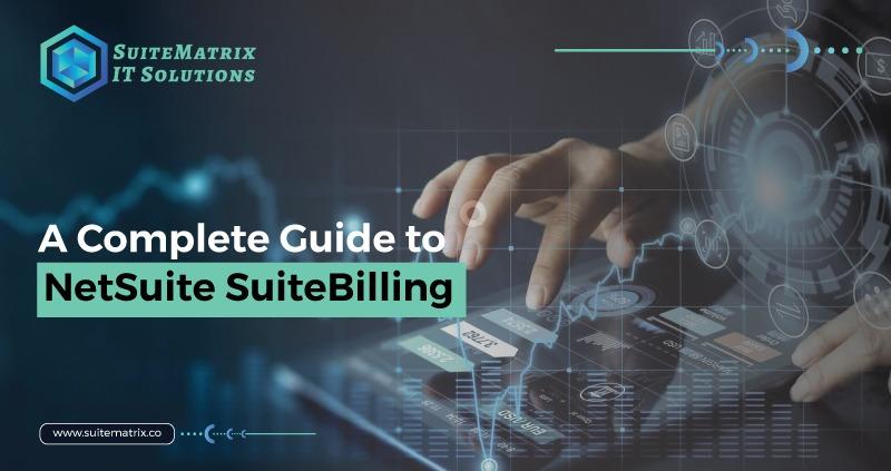 A Complete Guide to NetSuite SuiteBilling