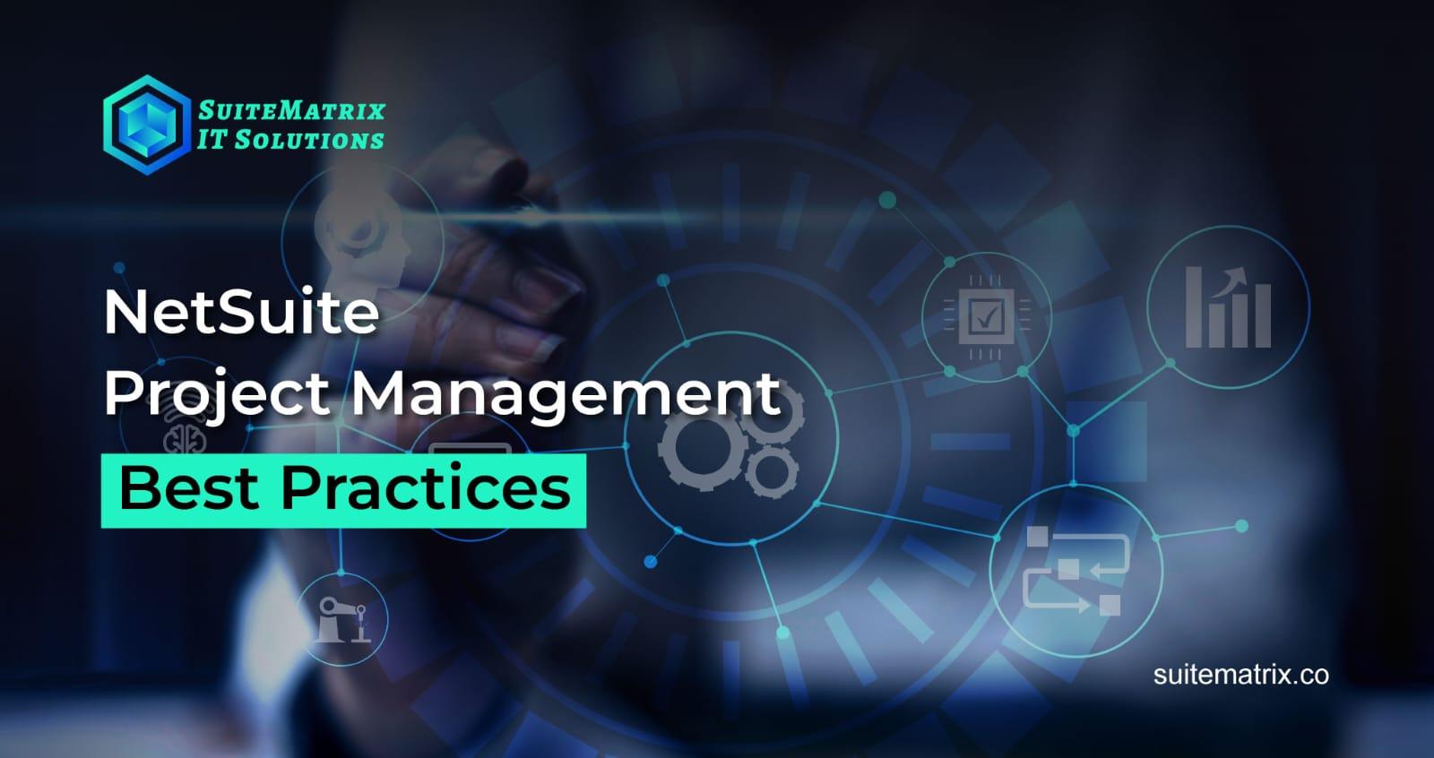 NetSuite Project Management Best Practices