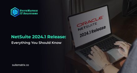 NetSuite 2024.1 Release: Everything You Should Know