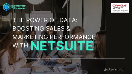 The Power of Data: Boosting Sales & Marketing Performance with NetSuite 