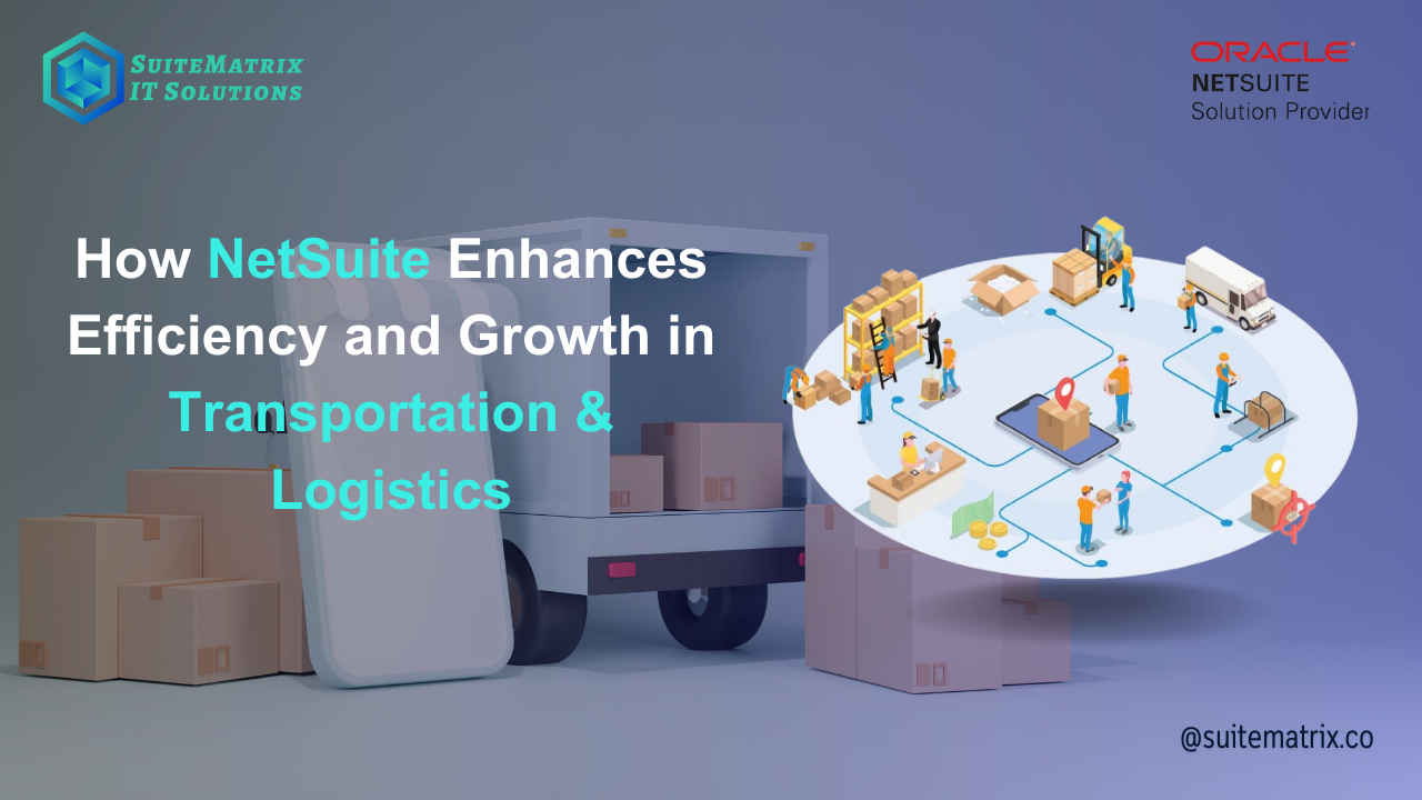 A digital banner image for SuiteMatrix IT Solutions featuring the topic "How NetSuite Enhances Efficiency and Growth in Transportation & Logistics." The image includes a delivery truck with open doors, cardboard boxes, and an illustration of a logistics network with warehouse workers, delivery routes, and supply chain elements. The Oracle NetSuite Solution Provider logo is in the top right corner, and the SuiteMatrix IT Solutions logo is in the top left. The website handle @suitematrix.co is displayed at the bottom right.