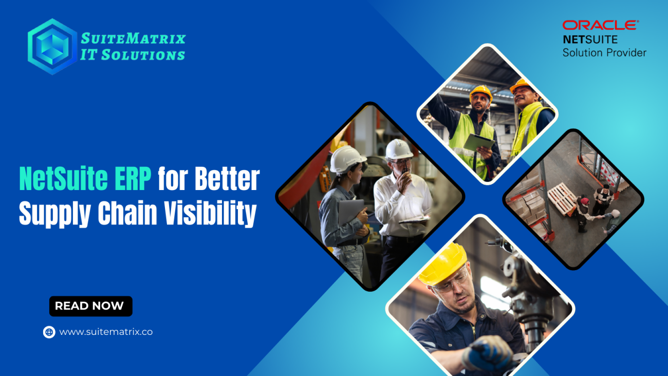 SuiteMatrix IT Solutions banner featuring 'NetSuite ERP for Better Supply Chain Visibility.' The design includes the SuiteMatrix logo, Oracle NetSuite Solution Provider badge, and images of professionals in safety gear working in warehouses and manufacturing settings. A call-to-action button reads 'Read Now,' with the website URL www.suitematrix.co.