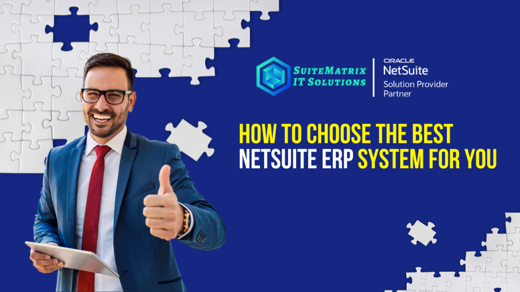 Business professional in a suit smiling and giving a thumbs up, holding a tablet, with a blue puzzle piece background. Text reads: 'How to Choose the Best NetSuite ERP System for You.' SuiteMatrix IT Solutions and Oracle NetSuite Solution Provider Partner logos are displayed at the top