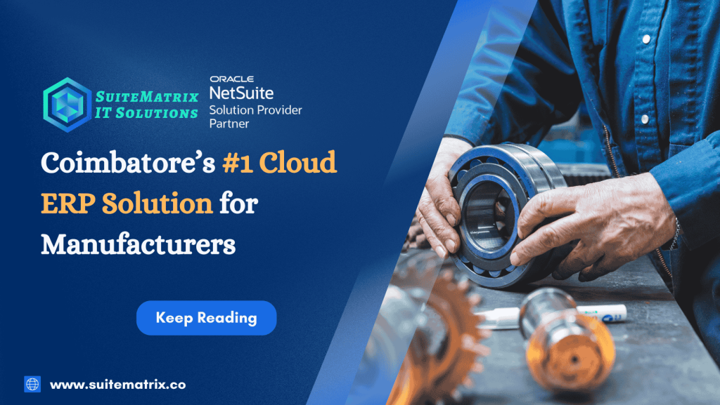 Promotional banner for SuiteMatrix IT Solutions, an Oracle NetSuite Solution Provider Partner, highlighting their cloud ERP solution for manufacturers in Coimbatore. The design features a person handling a mechanical part, with branding and a call-to-action button labeled 'Keep Reading